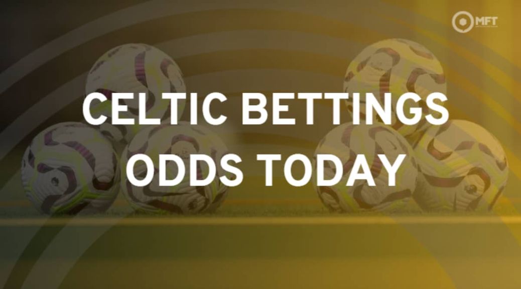 Celtic betting odds today