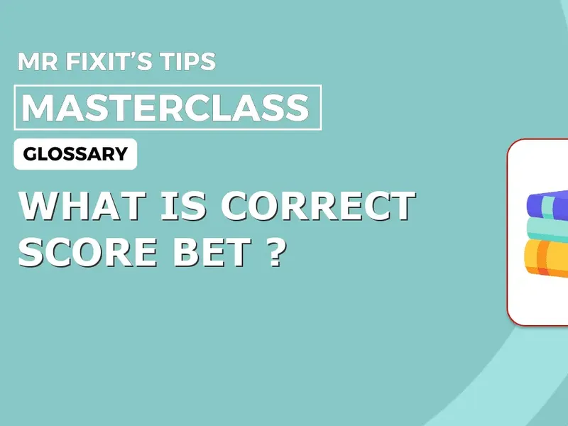 What is Correct Score Bet ?