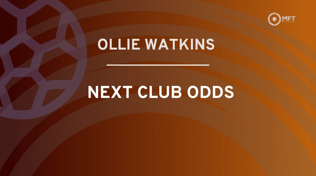 Ollie Watkins next club odds