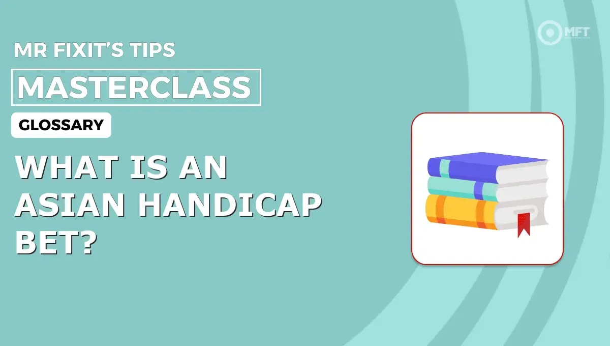 WHAT IS AN ASIAN HANDICAP BET? - MrFixit's Tips