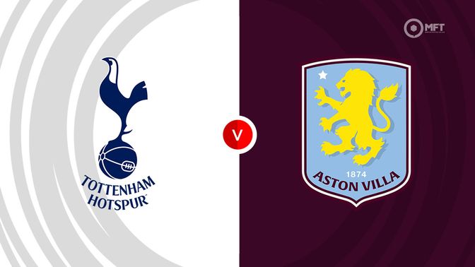 Tottenham Hotspur vs Aston Villa Prediction and Betting Tips