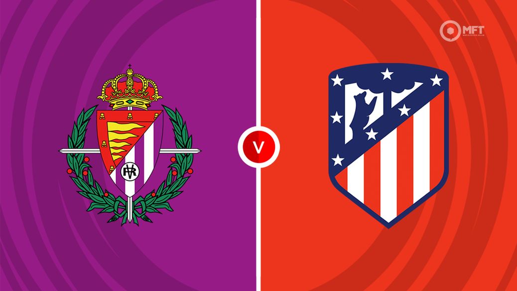 Valladolid vs Atletico Madrid