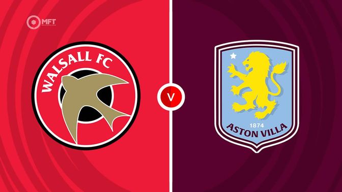 Walsall vs Aston Villa Prediction and Betting Tips