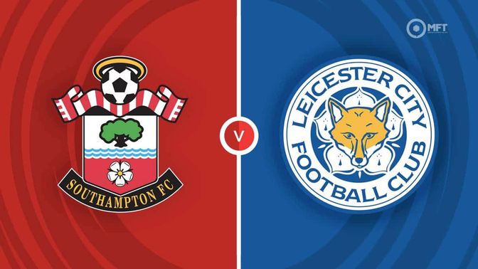 Southampton  vs Leicester City Prediction and Betting Tips