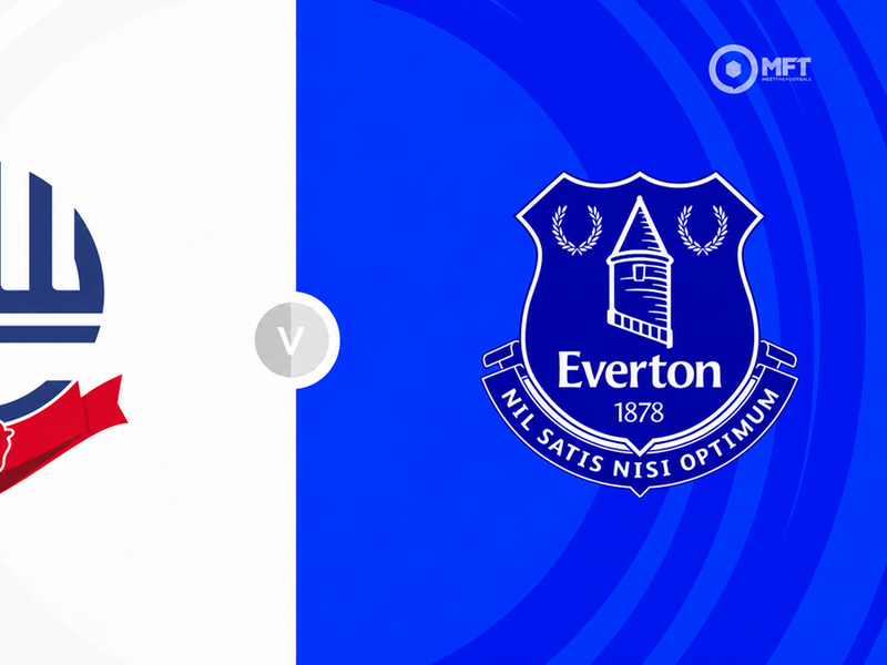 Bolton Wanderers vs Everton Prediction and Betting Tips &ndash; 2026-07-25