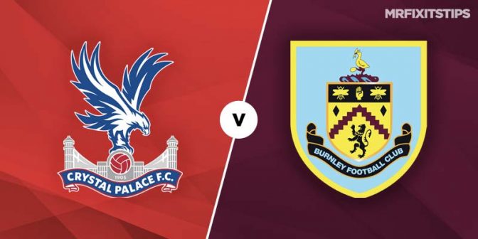 Crystal Palace vs Burnley Betting Tips and Preview - MrFixitsTips
