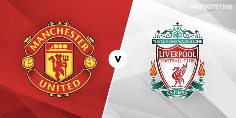 Manchester United Vs Liverpool Betting Tips And Predictions Mrfixitstips