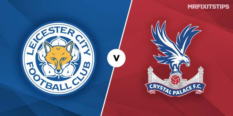 Leicester Vs Crystal Palace Prediction And Betting Tips Mrfixitstips