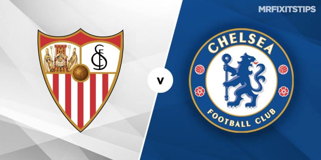 Sevilla vs Chelsea Prediction and Betting Tips - MrFixitsTips