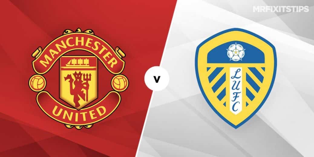 Manchester United Vs Leeds Prediction And Betting Tips Mrfixitstips