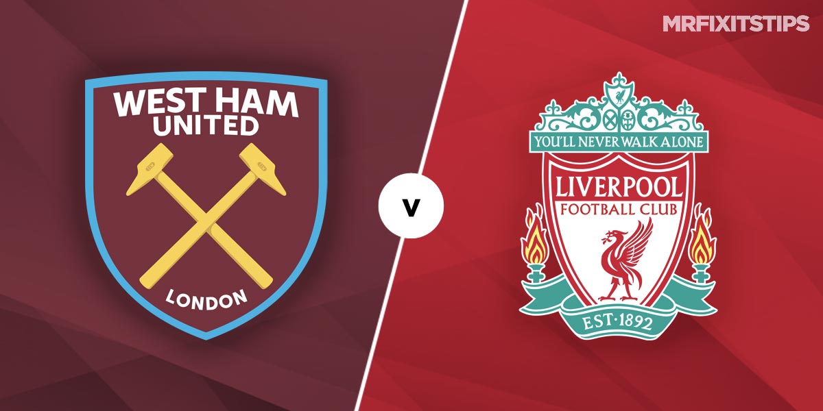 West Ham United vs Liverpool Prediction and Betting Tips - MrFixitsTips