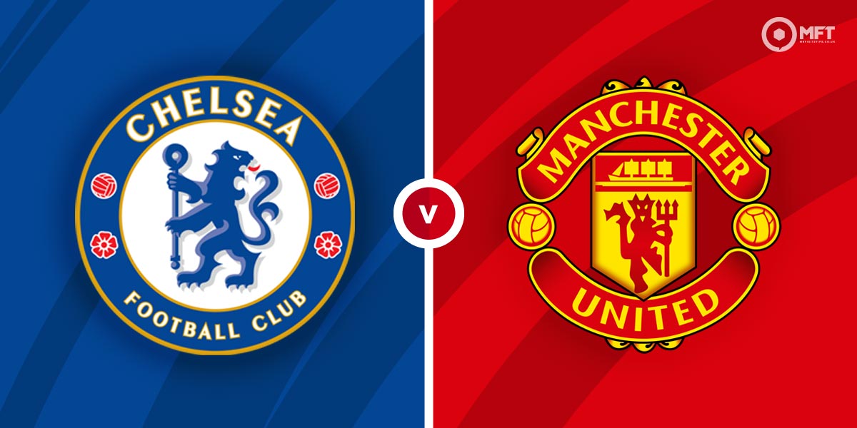 Chelsea Vs Manchester United Prediction, Betting Tips And News