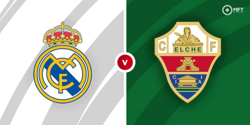 Real Madrid Vs Elche Prediction And Betting Tips Mrfixitstips