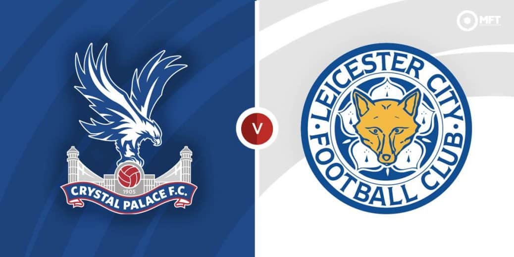 Crystal Palace Vs Leicester Prediction And Betting Tips Mrfixitstips