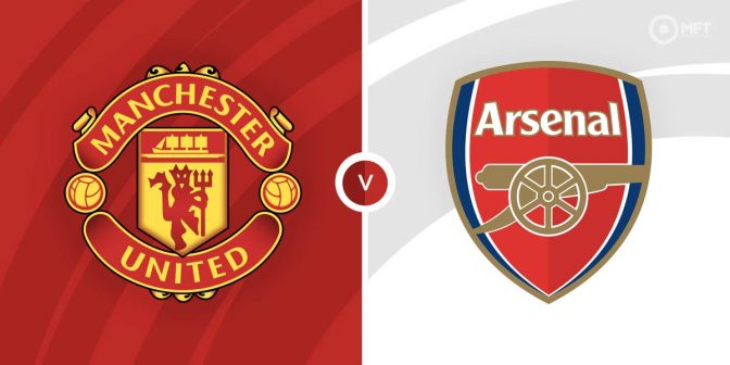 Manchester United vs Arsenal Prediction and Betting Tips
