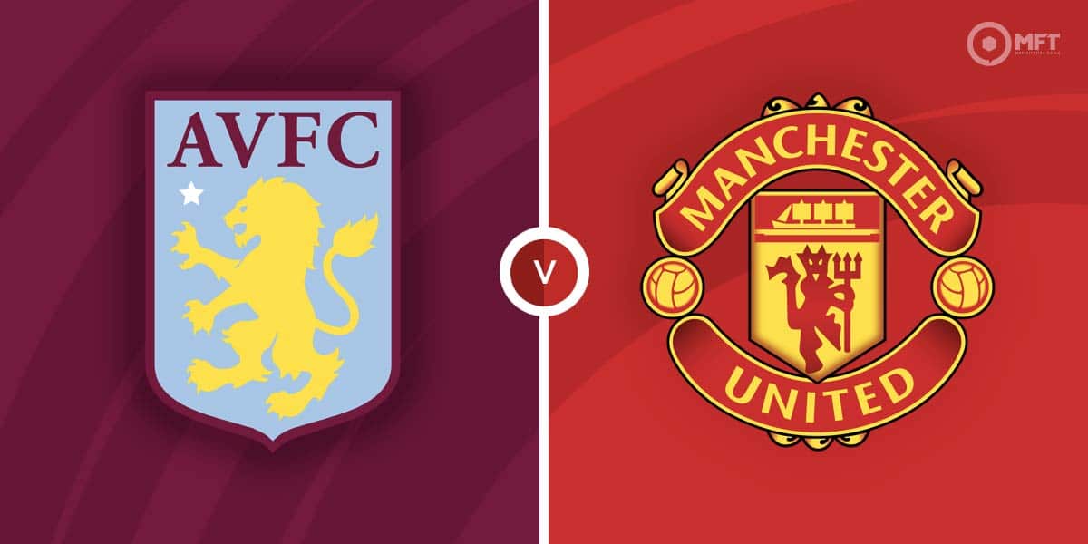 Aston Villa vs Manchester United Prediction and Betting Tips