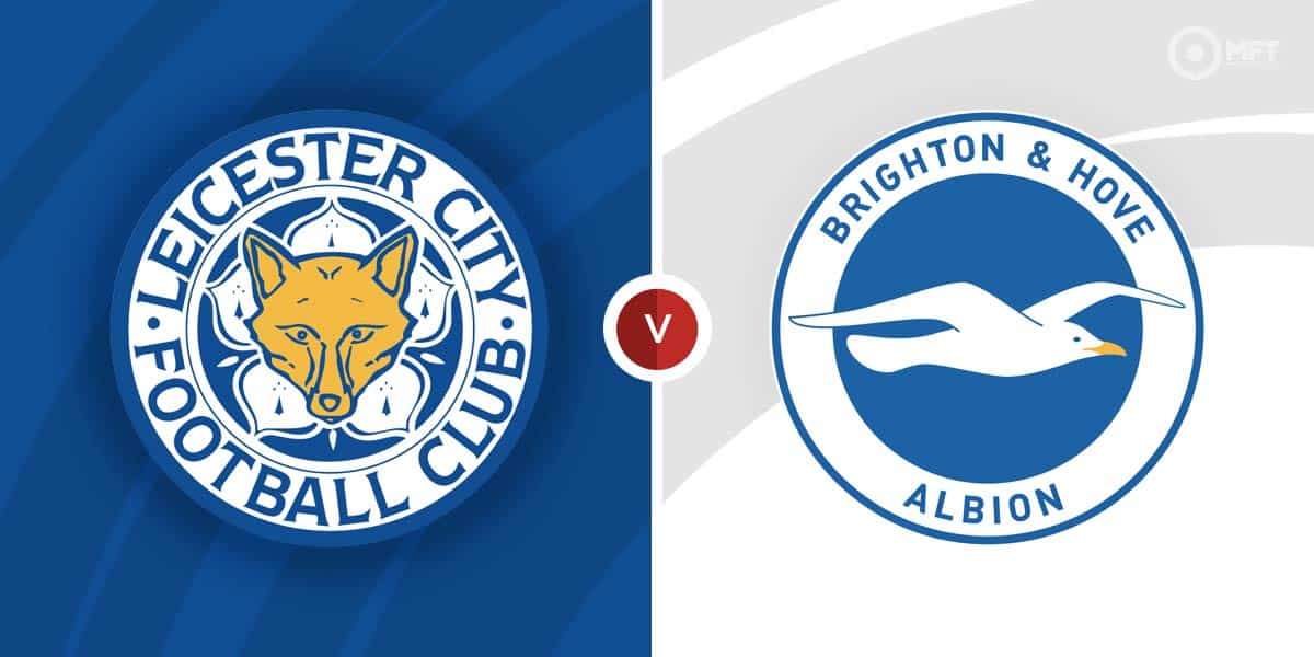 Leicester City Vs Brighton & Hove Albion Prediction And Betting Tips