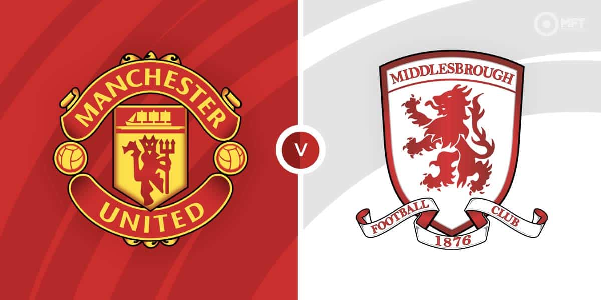 Manchester United vs Middlesbrough Prediction and Betting Tips