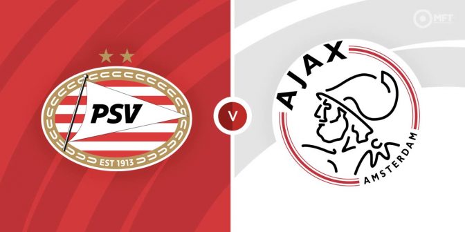 PSV Eindhoven vs Ajax Prediction and Betting Tips