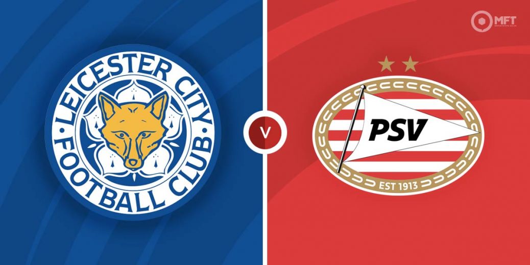 Leicester City vs PSV Eindhoven Prediction and Betting Tips