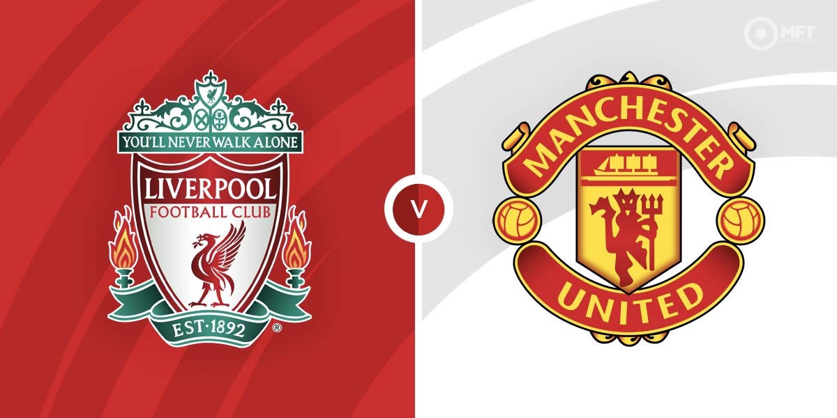 Liverpool vs Manchester United Prediction and Betting Tips