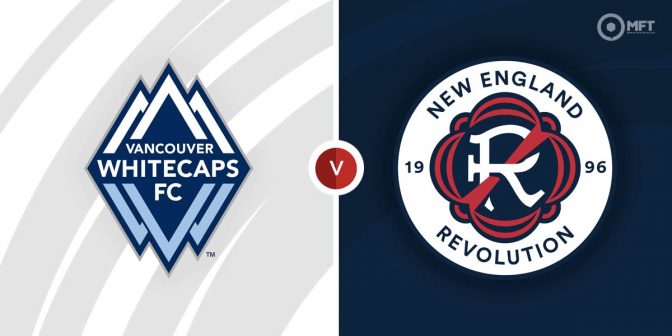 Vancouver Whitecaps vs New England Revolution Prediction and Betting Tips