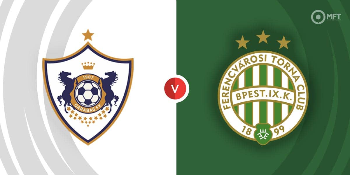 FK Qarabag vs Ferencvarosi TC Prediction and Betting Tips