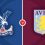 Crystal Palace vs Aston Villa Prediction and Betting Tips