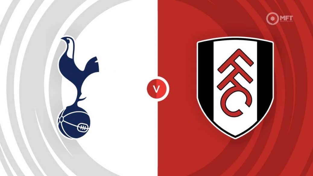 Fulham vs Tottenham Hotspur Prediction and Betting Tips