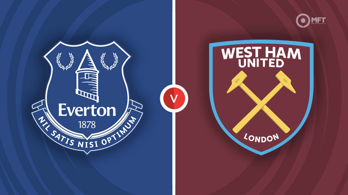 Everton vs West Ham United Prediction and Betting Tips