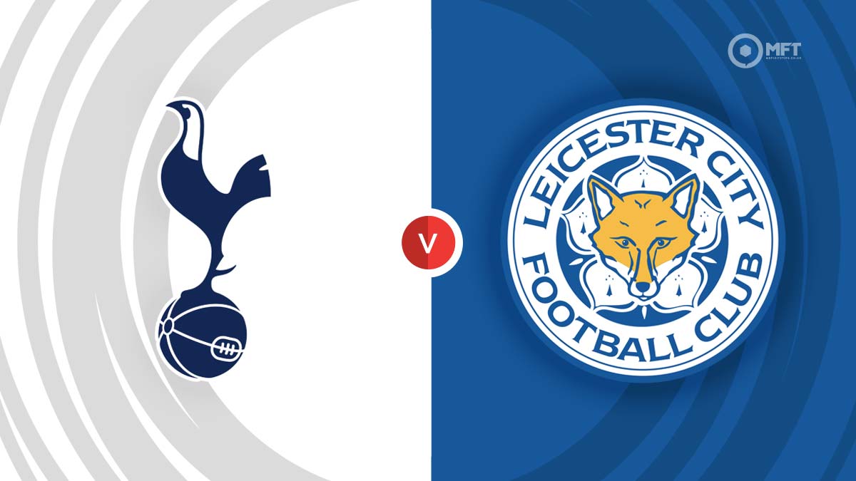 Tottenham Hotspur vs Leicester City Prediction and Betting Tips
