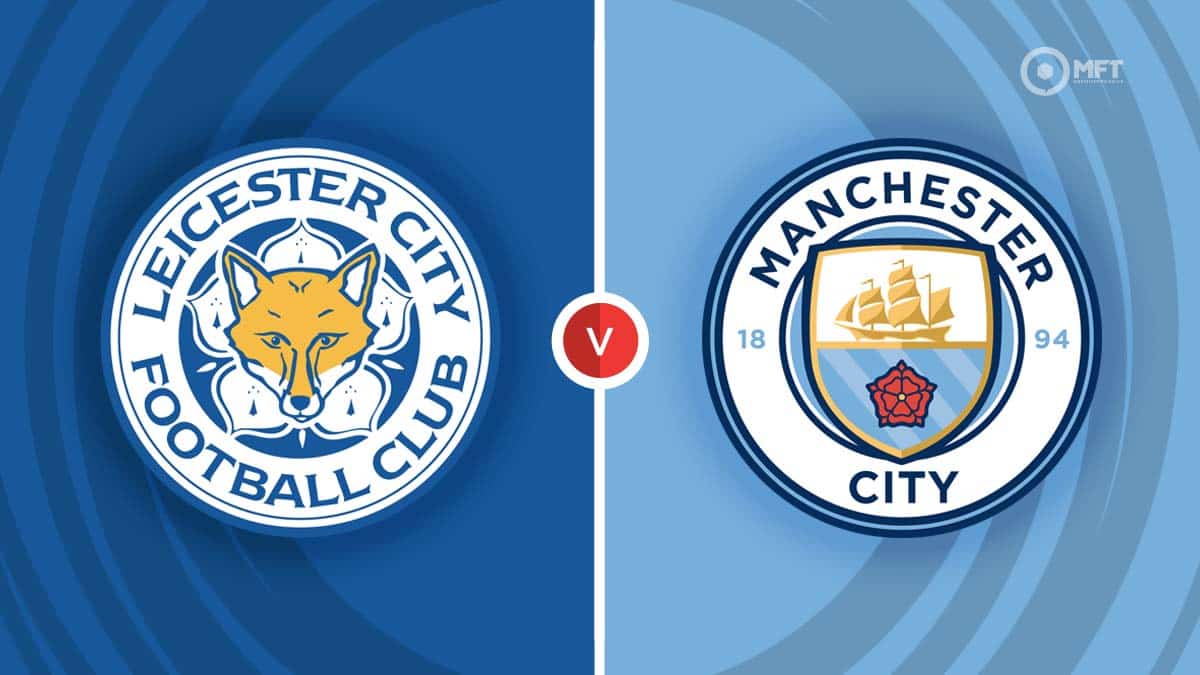 Leicester City vs Manchester City Prediction and Betting Tips