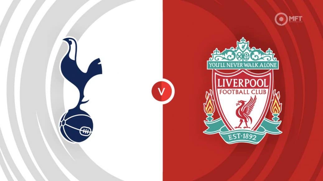 Tottenham vs Liverpool: Prediction and Preview