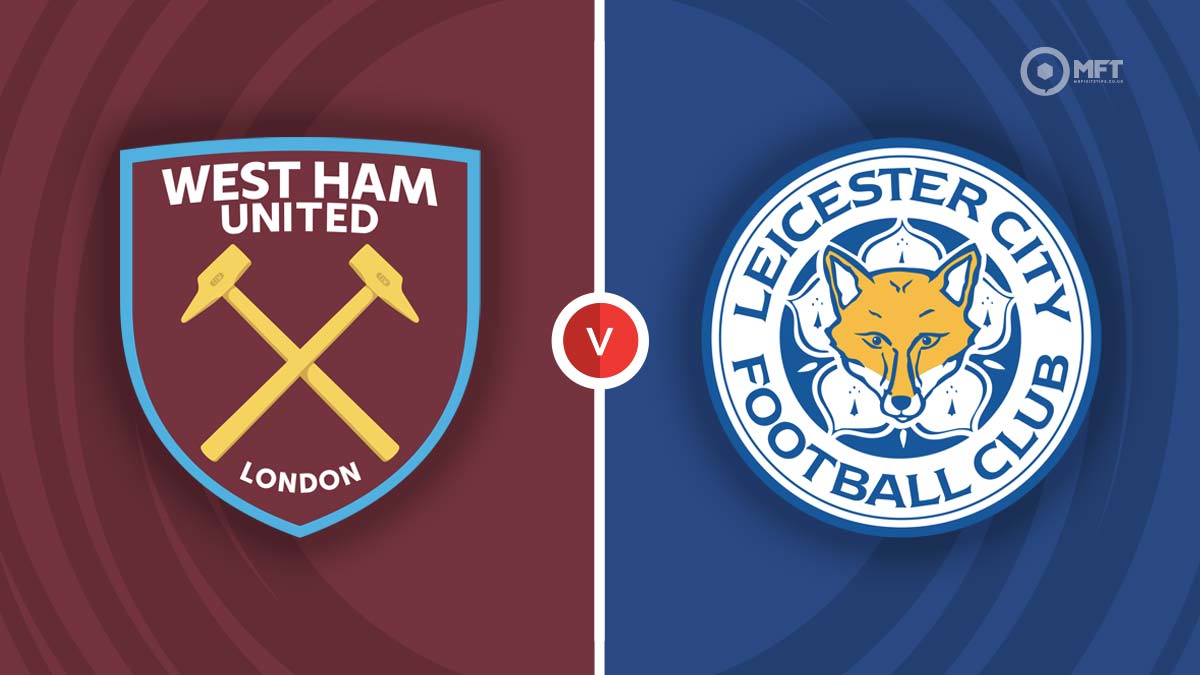 West Ham United vs Leicester City Prediction and Betting Tips