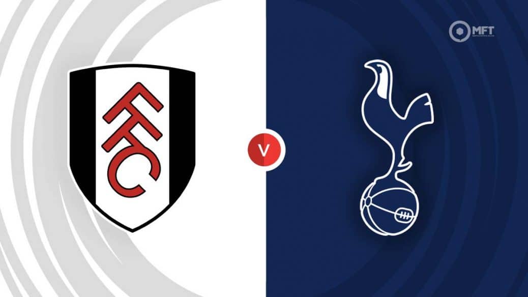 Tottenham Hotspur vs Fulham Prediction and Betting Tips