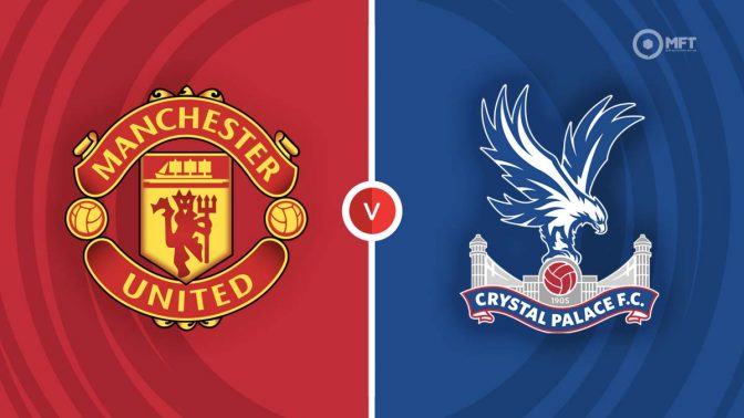 Manchester United vs Crystal Palace Prediction and Betting Tips