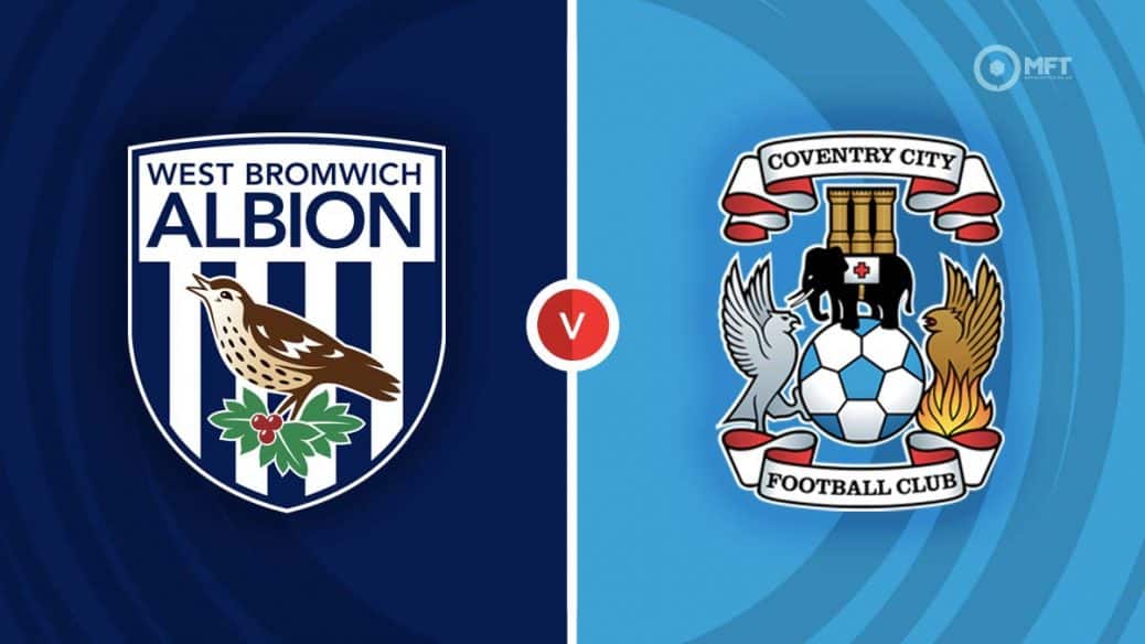 West Bromwich Albion vs Coventry: Coventry vs. West Bromwich