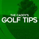 The Caddys Golf Tips