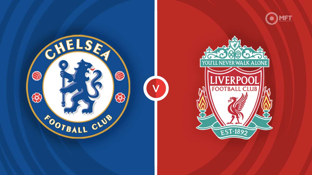 Chelsea vs Liverpool Prediction and Betting Tips