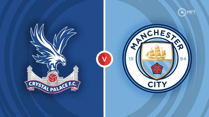 Crystal Palace vs Manchester City Prediction and Betting Tips