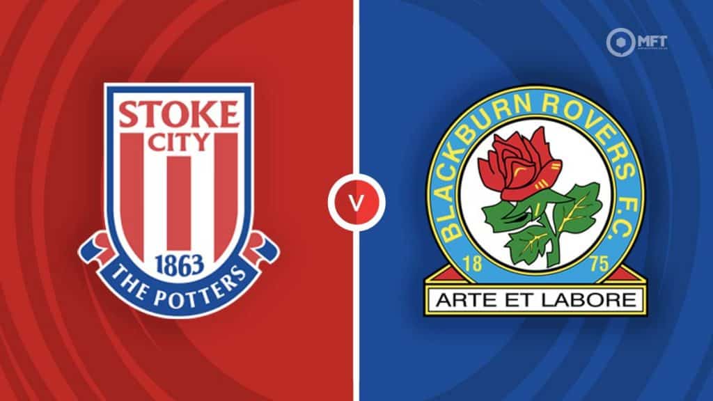 Stoke City vs Blackburn Rovers Prediction and Betting Tips
