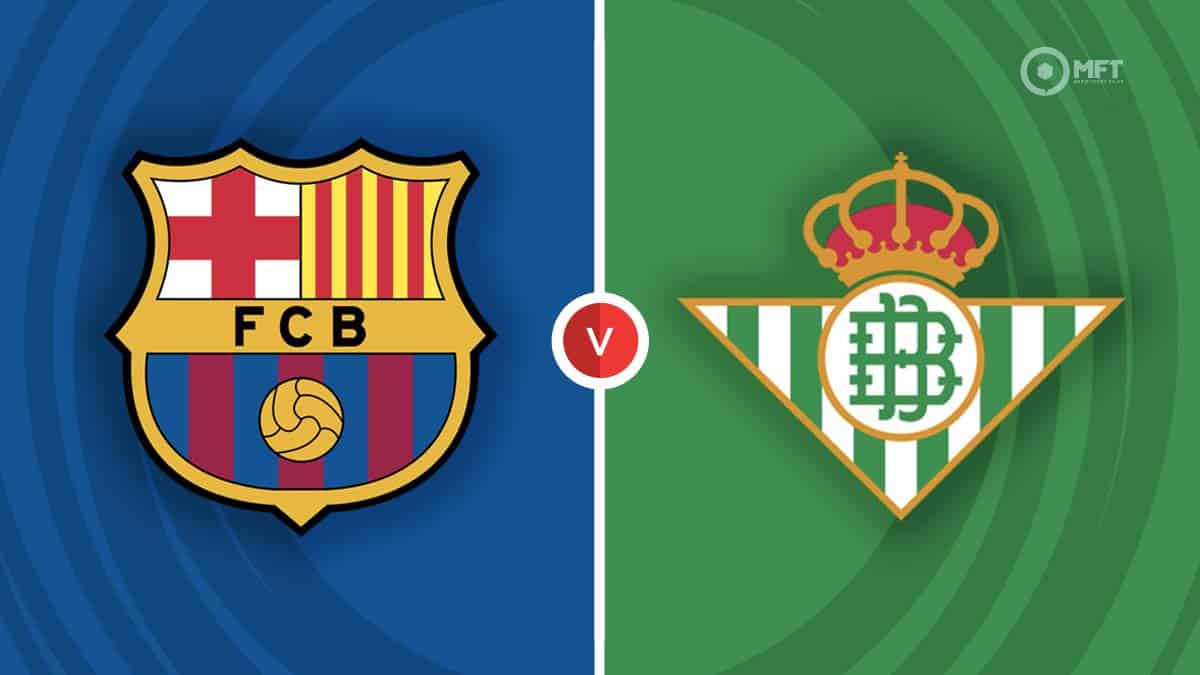 Barcelona Vs Real Betis Prediction And Betting Tips