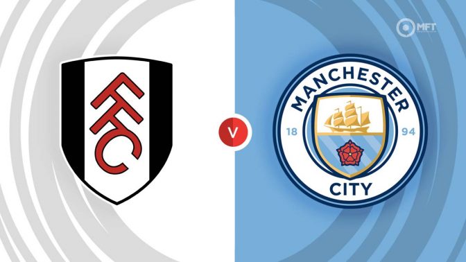 Fulham vs Manchester City Prediction and Betting Tips