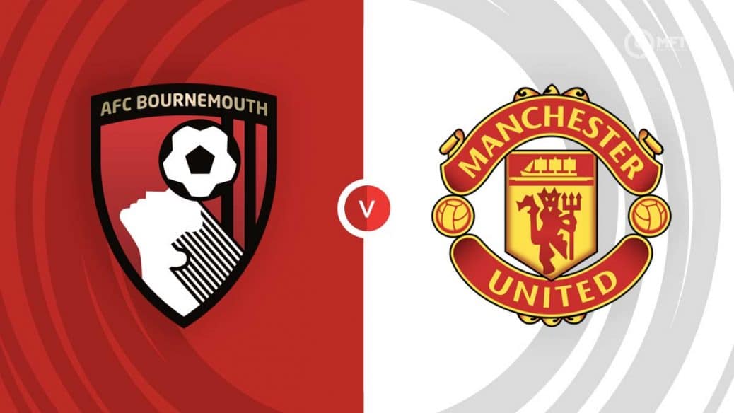 Bournemouth Vs Manchester United Prediction And Betting Tips