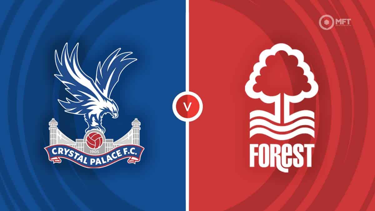 Crystal Palace Vs Nottingham Forest Prediction And Betting Tips