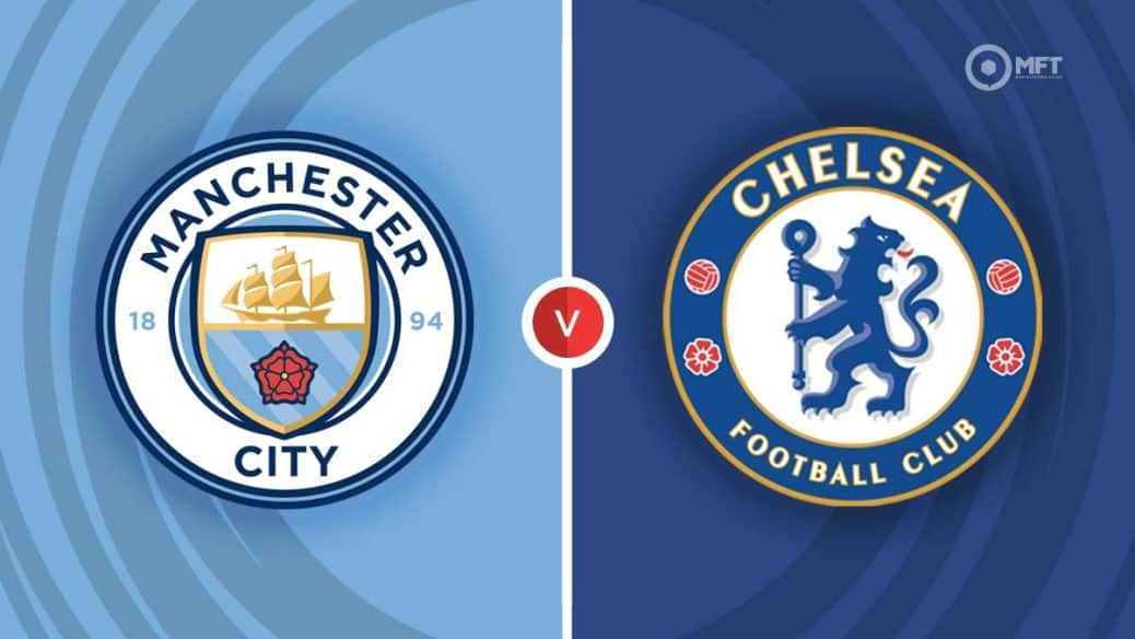 Manchester City vs Chelsea: Prediction and Preview