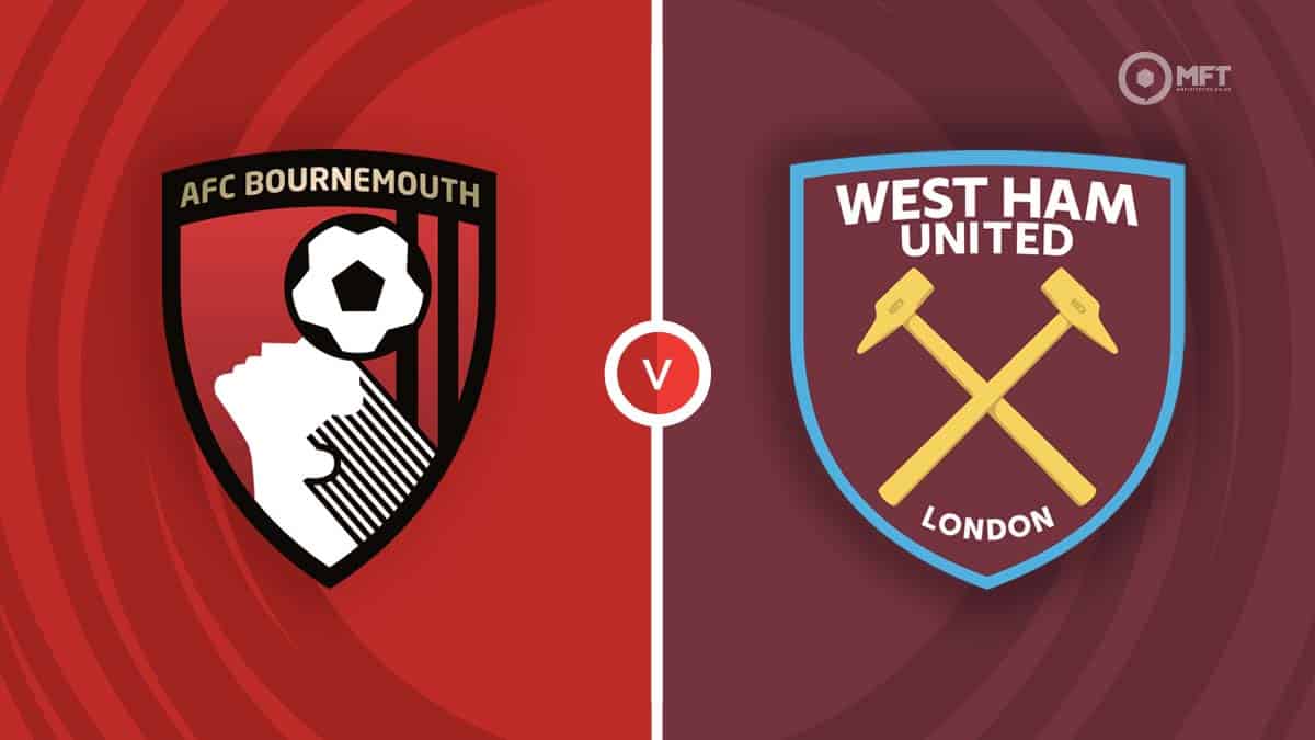 AFC Bournemouth Vs West Ham United Prediction And Betting Tips