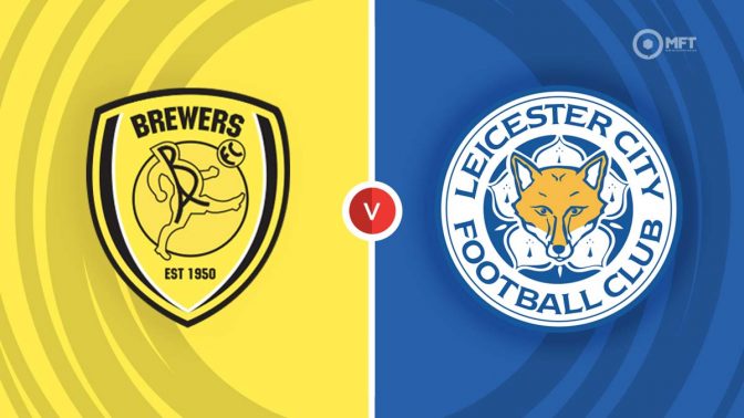 Burton Albion vs Leicester City Prediction and Betting Tips