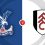 Crystal Palace vs Fulham Prediction and Betting Tips