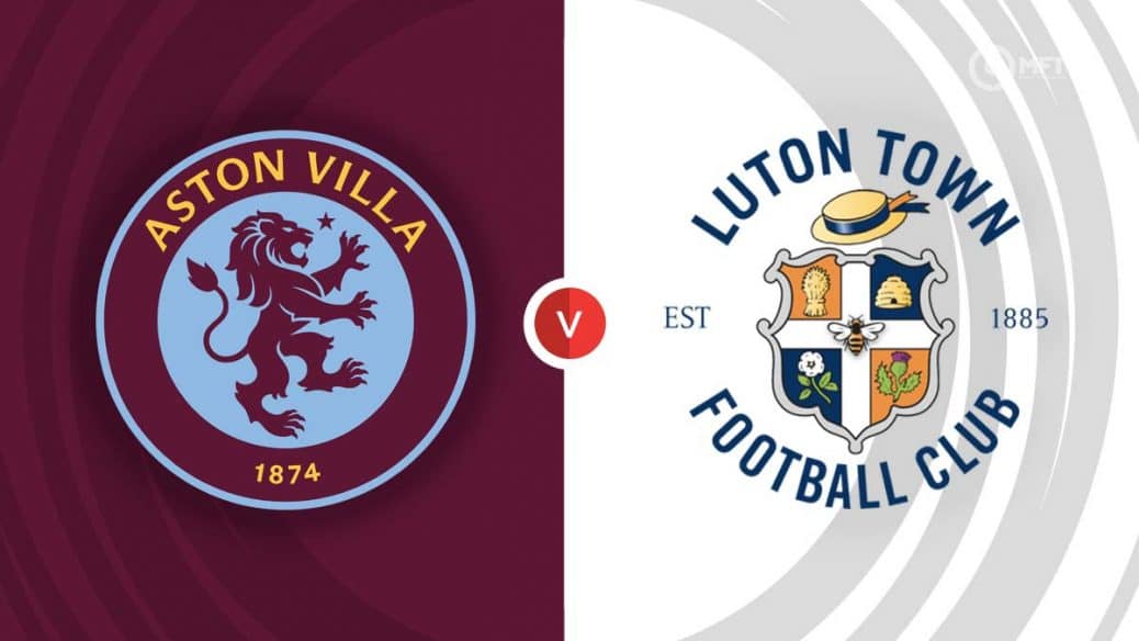 Match Preview, Aston Villa vs Luton Town, News